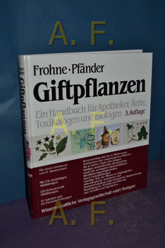 Giftpflanzen : ein Handbuch für Apotheker, Ärzte, Toxikologen und Biologen von u. Hans Jürgen Pfänder. Mit e. Geleitw. von Otmar Wassermann - Frohne, Dietrich und Hans Jürgen Pfänder