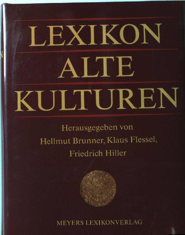 Lexikon alte Kulturen. Erster Band: A - Fir. - Brunner, Hellmut, Klaus Flessel und Friedrich Hiller