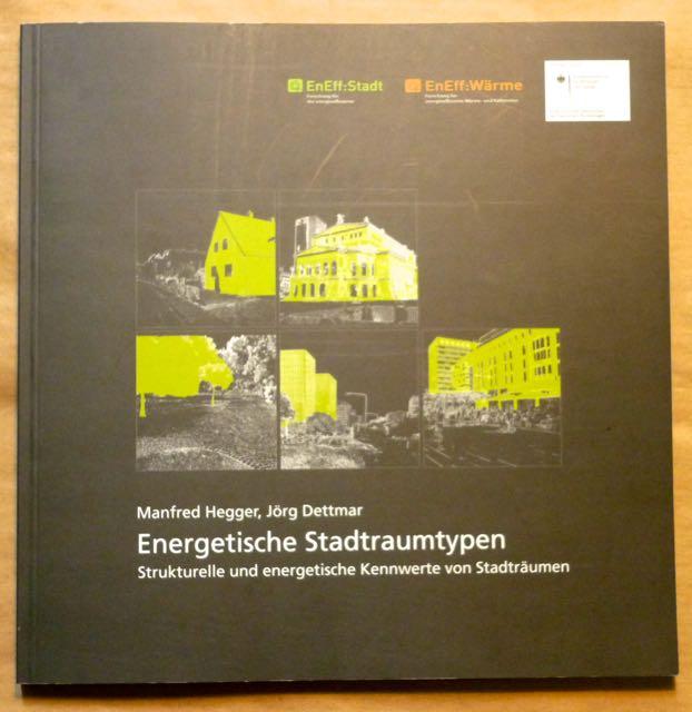 Energetische Stadtraumtypen. Strukturelle und energetische Kennwerte von Stadträumen - Hegger, Manfred; Jörg Dettmar; pro:21 GmbH, Bonn