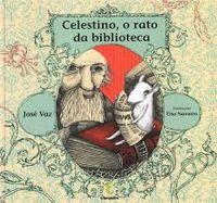 Celestino, o rato da biblioteca - José Vaz
