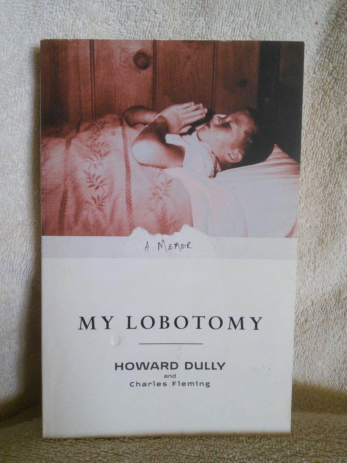 My Lobotomy A Memoir By Howard Dully Charles Fleming Good Soft Cover 2008 Prairie Creek Books Llc