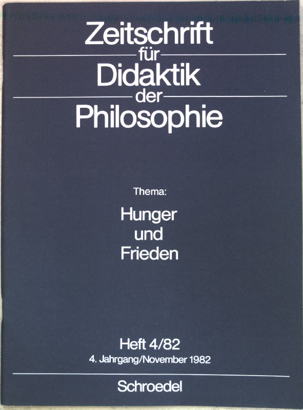 Hunger und Frieden; Zeitschrift für Didaktik der Philosophie, Heft 4/82;