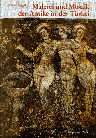 Malerei und Mosaik der Antike in der Türkei (Kulturgeschichte der Antiken Welt)
