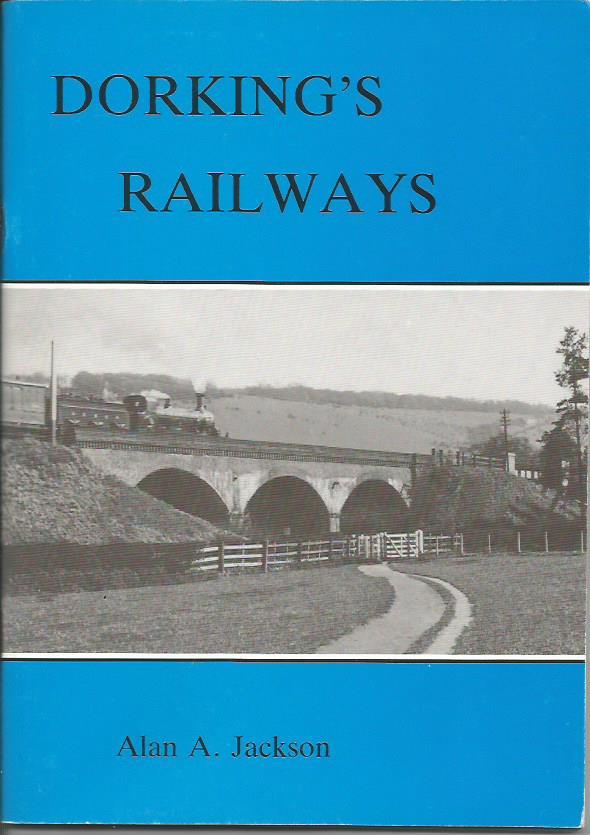 Dorking's Railways - JACKSON, Alan A.