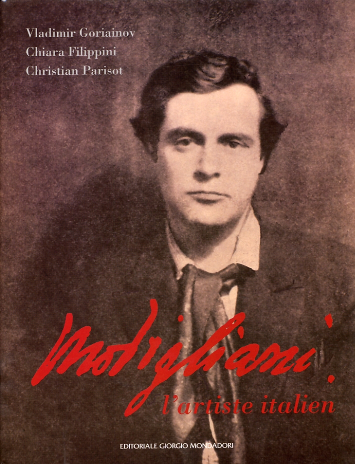 Modigliani. L'artiste italien. [Edizione italiana] - Parisot Christian; Goriainov Vladimir; Filippini Chiara