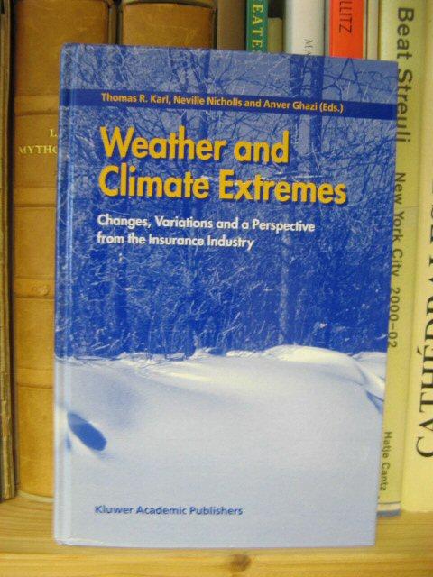 Weather and Climate Extremes: Changes, Variations and a Perspective from the Insurance Industry - Karl, Thomas R.; Nicholls, Neville; Ghazi, Anver (eds.)