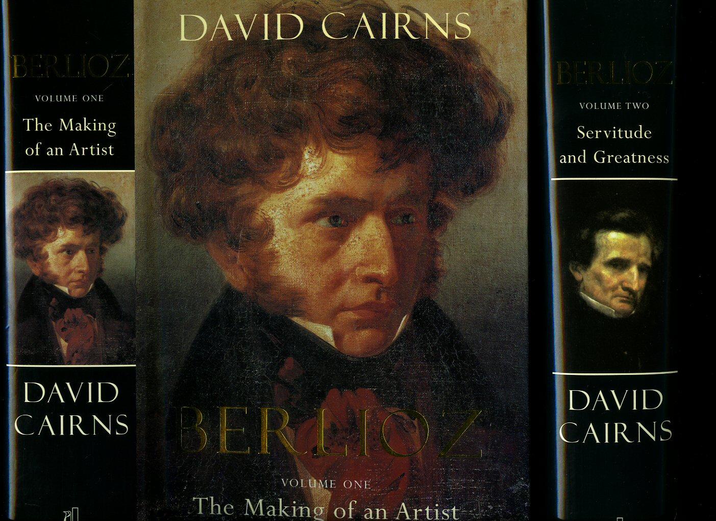 Berlioz; Volume One: The Making of an Artist 1803-1832; and Volume Two: Servitude and Greatness 1832-1869 (Two Volumes) - Cairns, David (Hector Berlioz 11 December 1803 - 8 March 1869, was a French Romantic composer, best known for his compositions Symphonie fantastique and Grande messe des morts (Requiem).