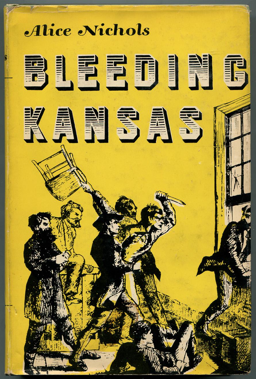Bleeding Kansas by NICHOLS, Alice Fine Hardcover (1954) Between the