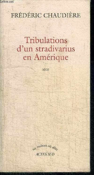 TRIBULATIONS D'UN STRADIVARIUS EN AMERIQUE - CHAUDIERE FREDERIC