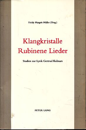 Klangkristalle, rubinene Lieder. Studien zur Lyrik Gertrud Kolmars. - Müller, Heidy Margrit (Hg.)