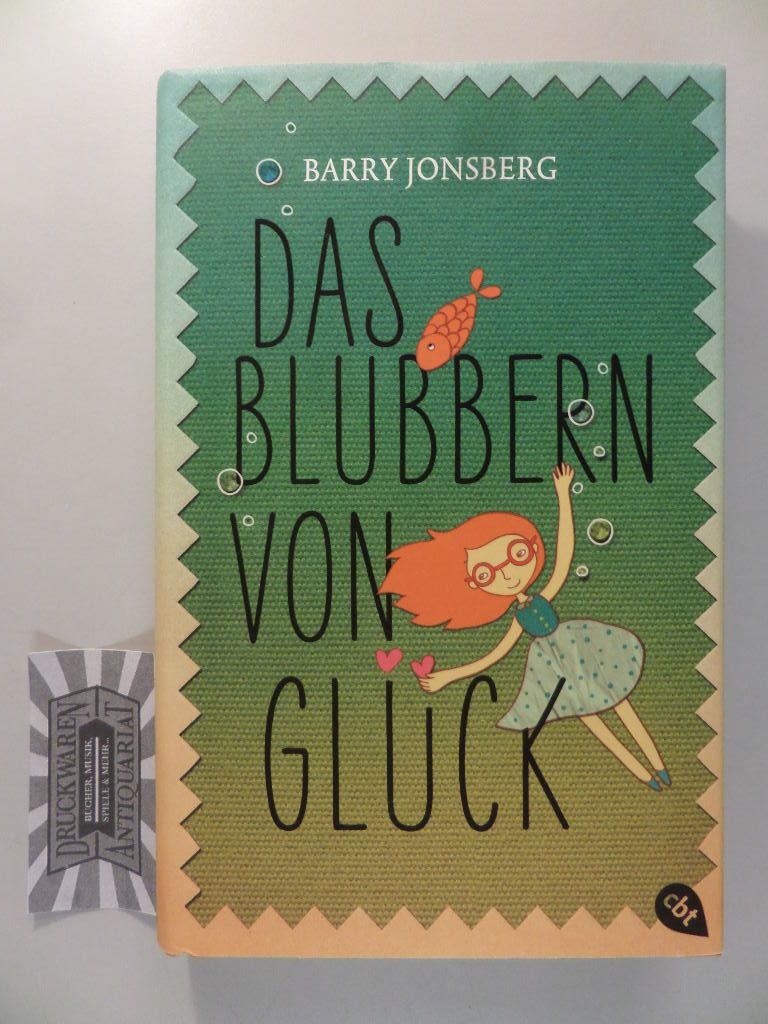 Das Blubbern von Glück. - Jonsberg, Barry