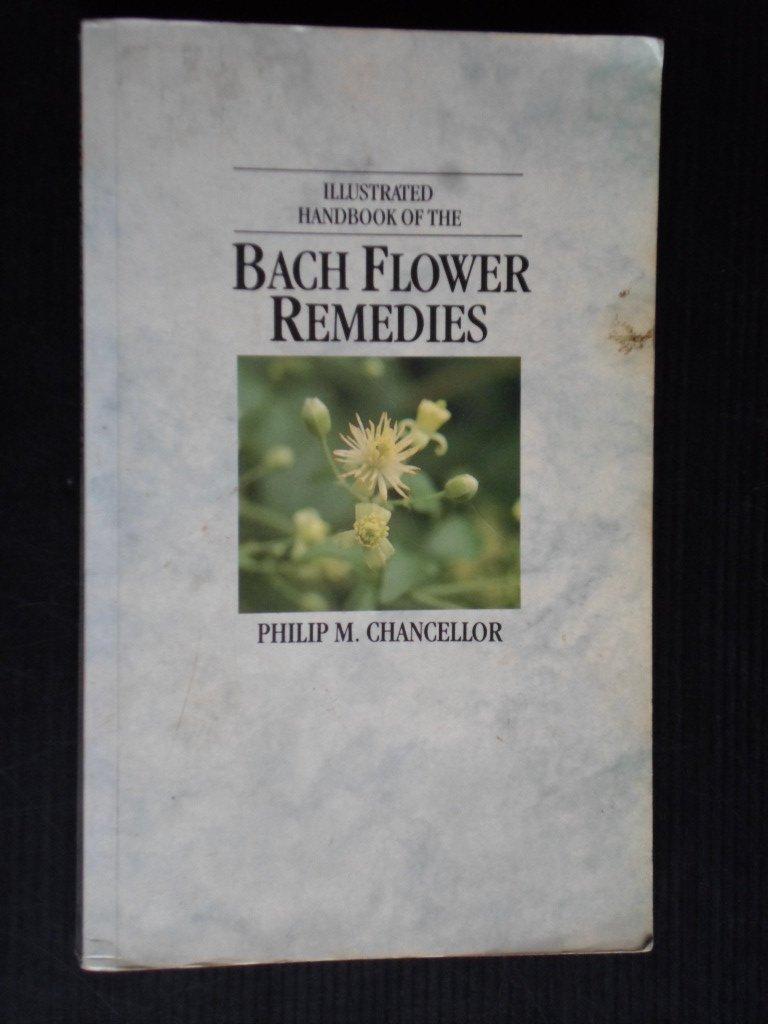 Illustrated Handbook of the Bach Flower Remedies - Chancellor, Philip M.