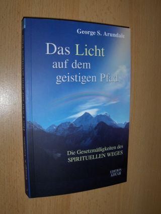 Das Licht auf dem geistigen Pfad. Die Gesetzmäßigkeiten des SPIRITUELLEN WEGES. - Arundale, George S.