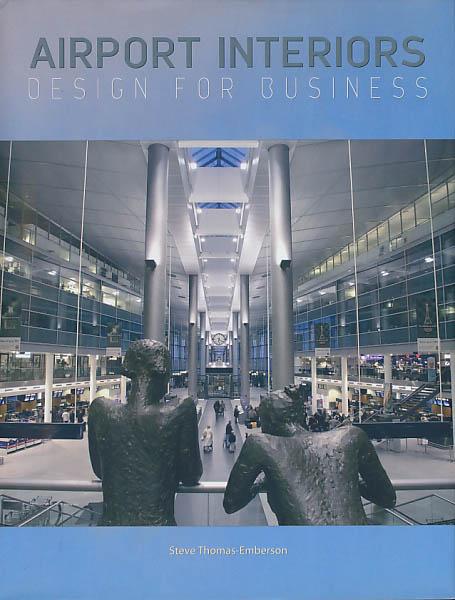 Airport Interiors. Design for Business. - Thomas-Emberson, Steve