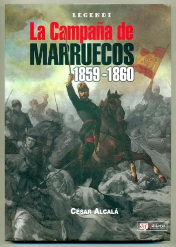 LA CAMPAÑA DE MARRUECOS 1859-1860 - ALCALA, CESAR