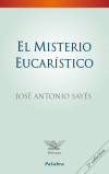 El misterio eucarístico - Sayés, José Antonio