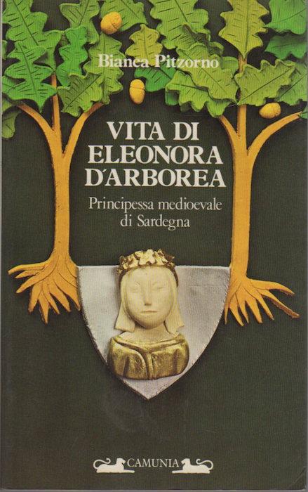 Vita di Eleonora d'Arborea principessa medioevale di Sardegna.: Storia & storie. - PITZORNO, Bianca.