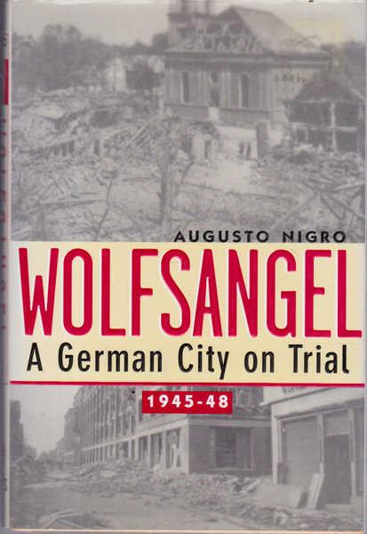 Wolfsangel: A German City on Trial, 1945-48 - Nigro, August J.