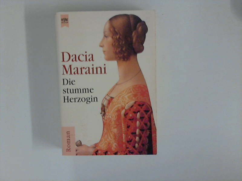 Die stumme Herzogin : Roman. Aus dem Ital. von Sabina Kienlechner - Maraini, Dacia
