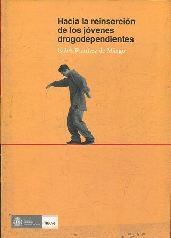 HACIA LA REINSERCION DE LOS JOVENES DROGODEPENDIENTES. - RAMIREZ DE MINGO. Isabel.