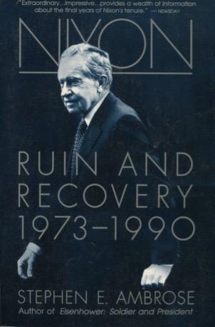 Nixon, Volume 3: Ruin and Recovery, 1973-1990 - Stephen E. Ambrose