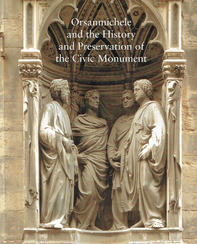 Orsanmichele and the history and preservation of the civic Monument. - Strehlke, Carl Brandon, 1955- [Hrsg.]