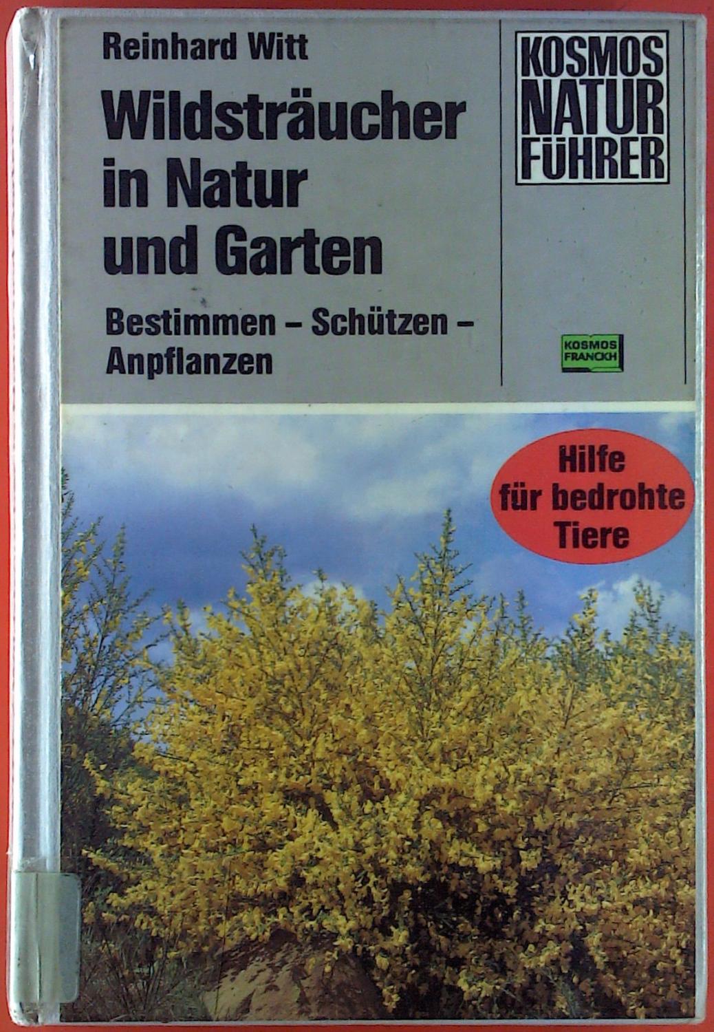 Wildsträucher in Natur und Garten. Bestimmen - Schützen - Anpflanzen - Reinhard Witt