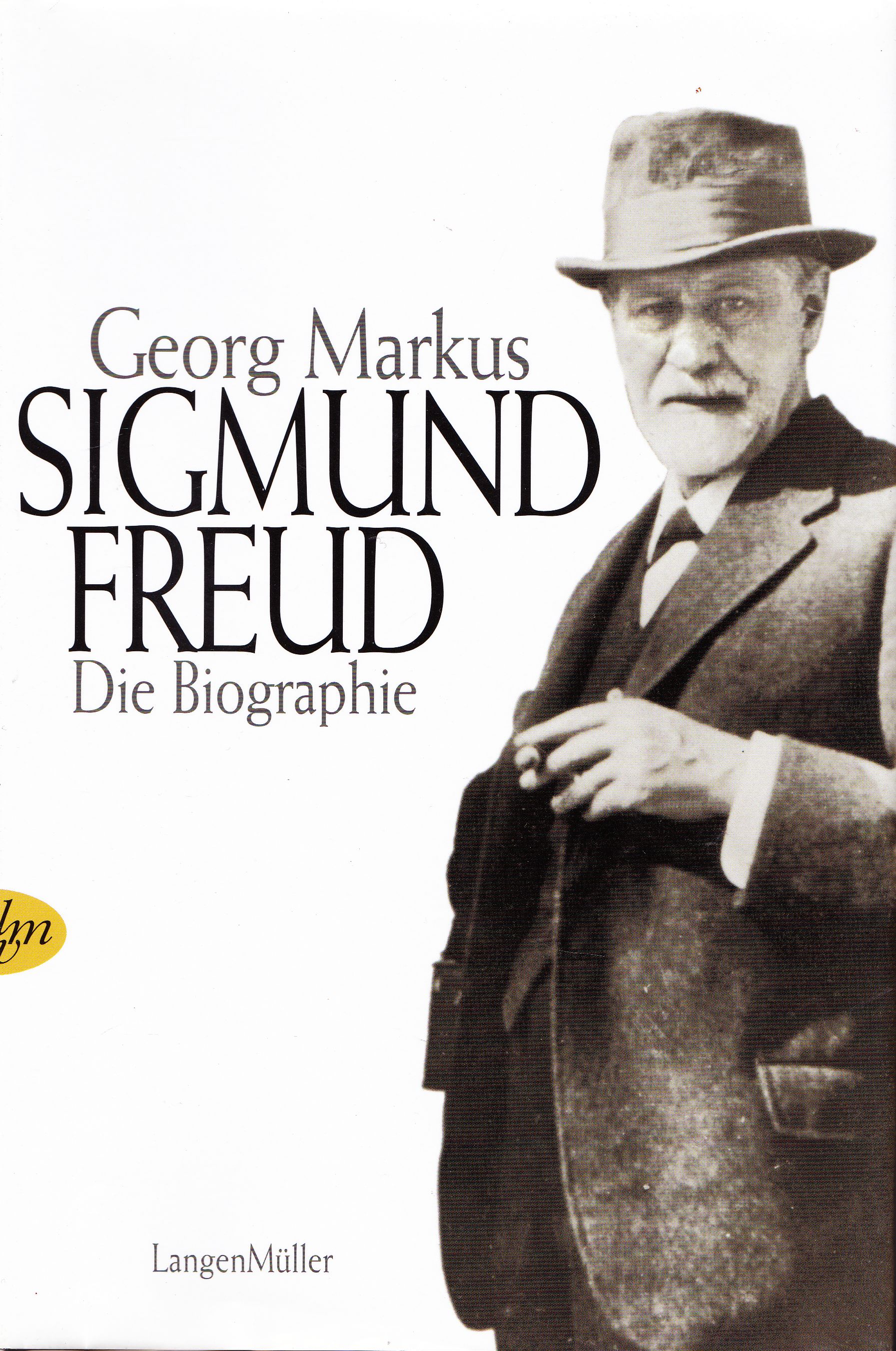 Sigmund Freud. Die Biographie. - Markus, Georg