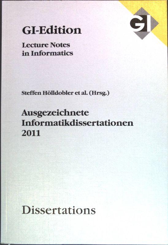 Ausgezeichnete Informatikdissertationen 2011 - Hölldobler, Steffen (Hrsg.)