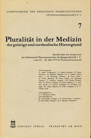 Pluralität in der Medizin, der geistige und methodische Hintergrund. Bericht über ein Symposium der Medizinisch Pharmazeutischen Studiengesellschaft e. V. vom 24.-26. Mai 1979 in Titisee/Schwarzwald. Schriftenreihe der medizinisch pharmazeutischen Studiengesellschaft e. V. 7. - Neuhaus, Günter A. (Hg.)