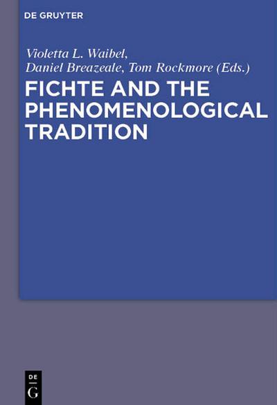 Fichte and the Phenomenological Tradition - Violetta L. Maria Waibel