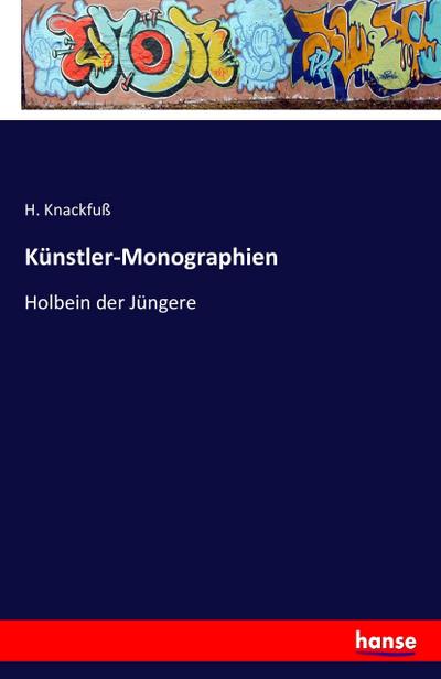 Künstler-Monographien : Holbein der Jüngere - H. Knackfuß