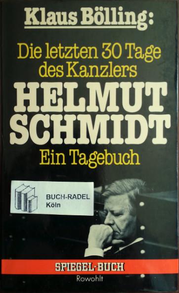 Die letzten 30 Tage des Kanzlers Helmut Schmidt. Ein Tagebuch. - Bölling, Klaus