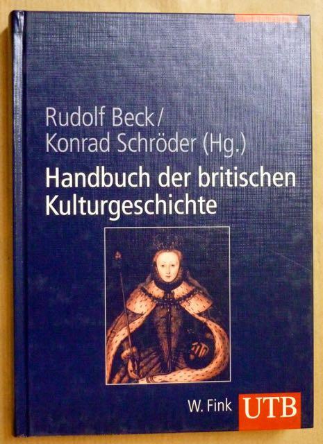 Handbuch der britischen Kulturgeschichte.Daten, Fakten, Hintergr nde von der r?mischen Eroberung bis heute (UTB 8333) - Beck, Rudolf; Konrad Schr?der (Hrsg.)