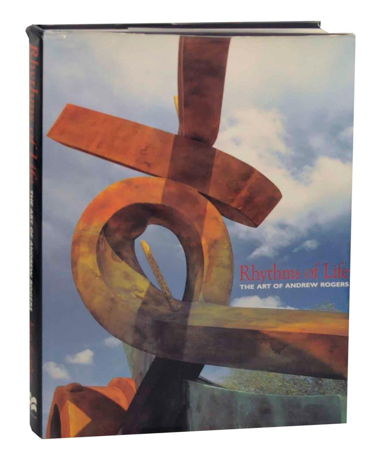 Rhythms of Life: The Art of Andrew Rogers - ROGERS, Andrew and Ken Scarlett
