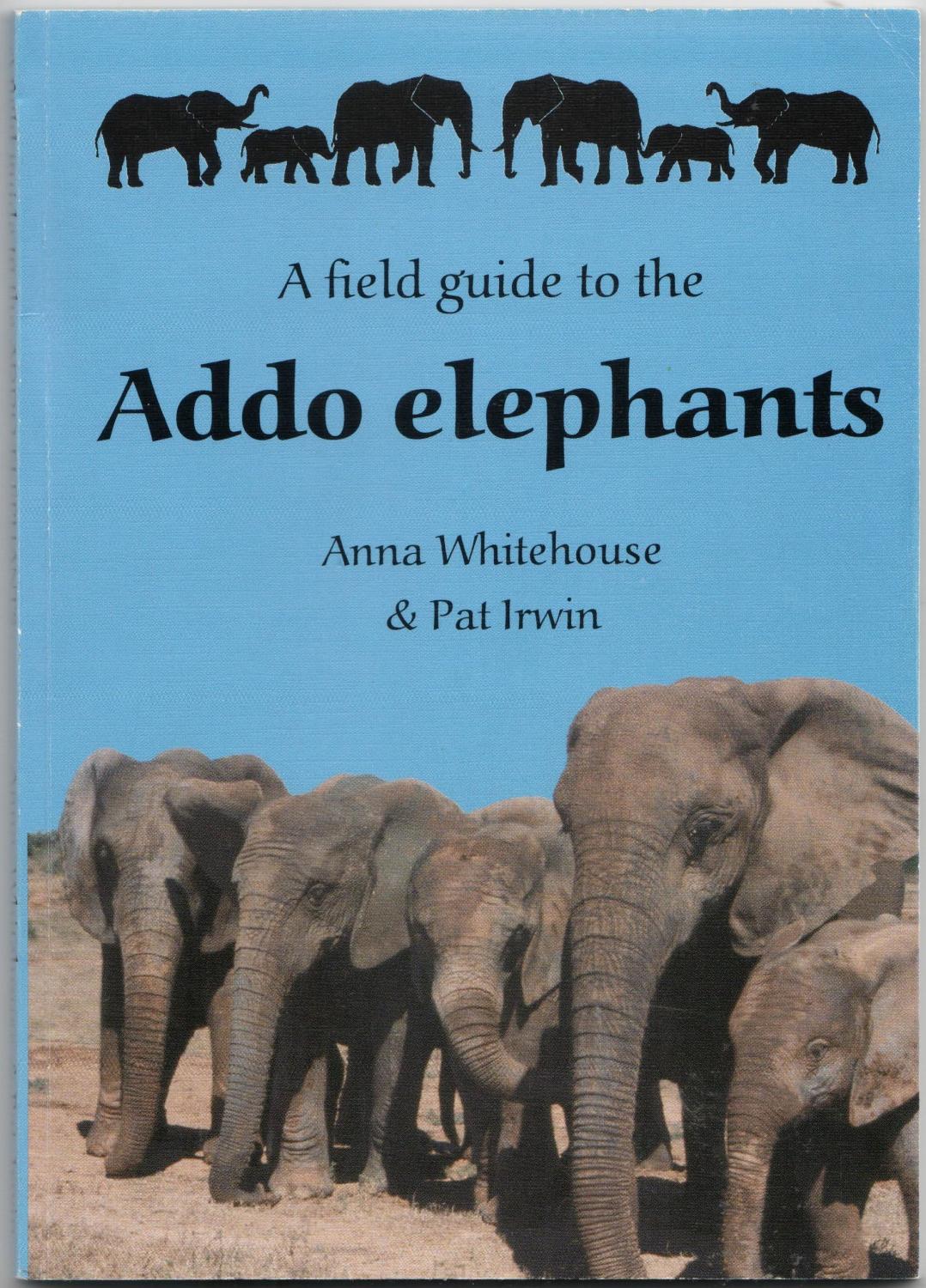 A field guide to the Addo elephants - Whitehouse, Anna, & Pat Irwin