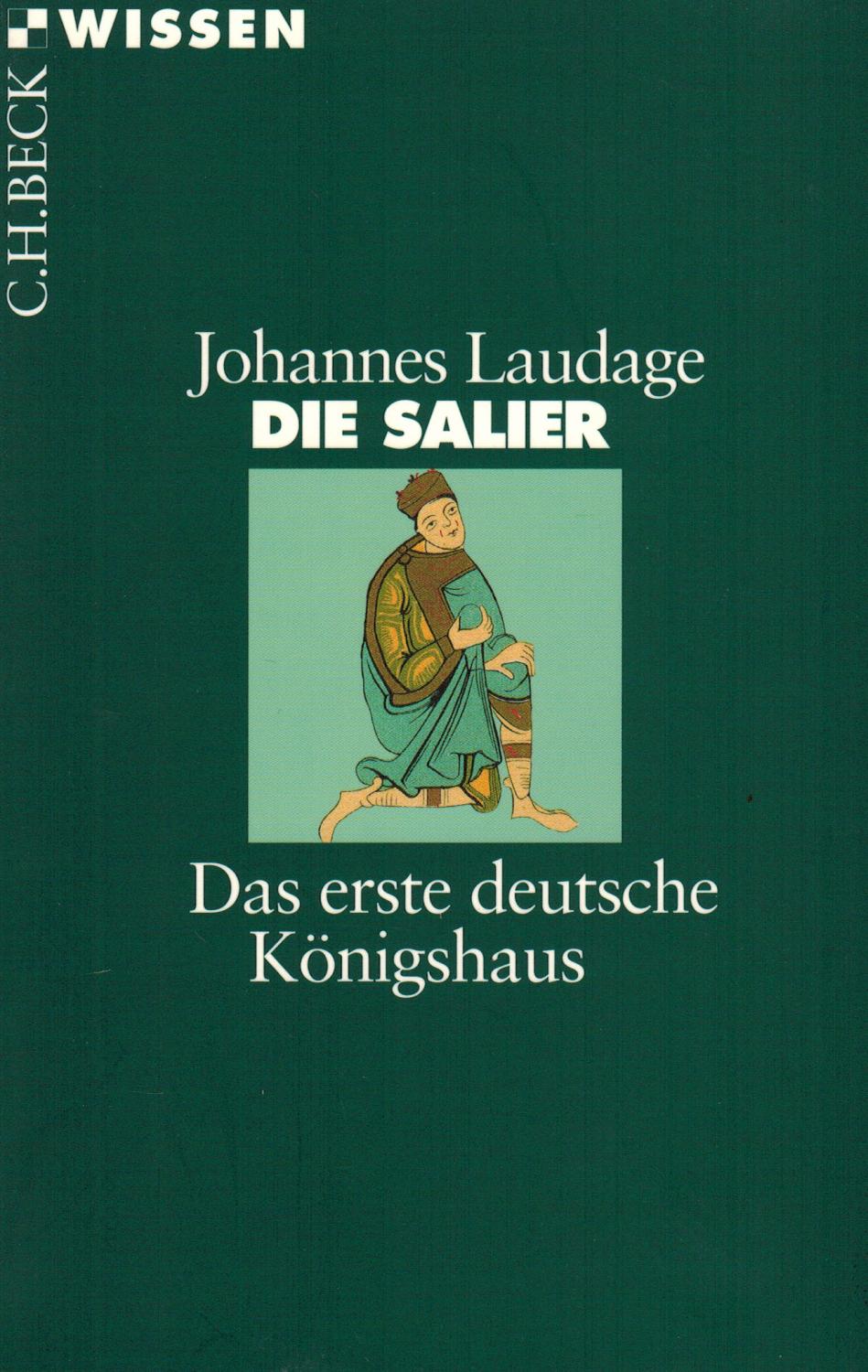 Die Salier: Das erste deutsche Königshaus (Beck'sche Reihe) - Laudage, Johannes