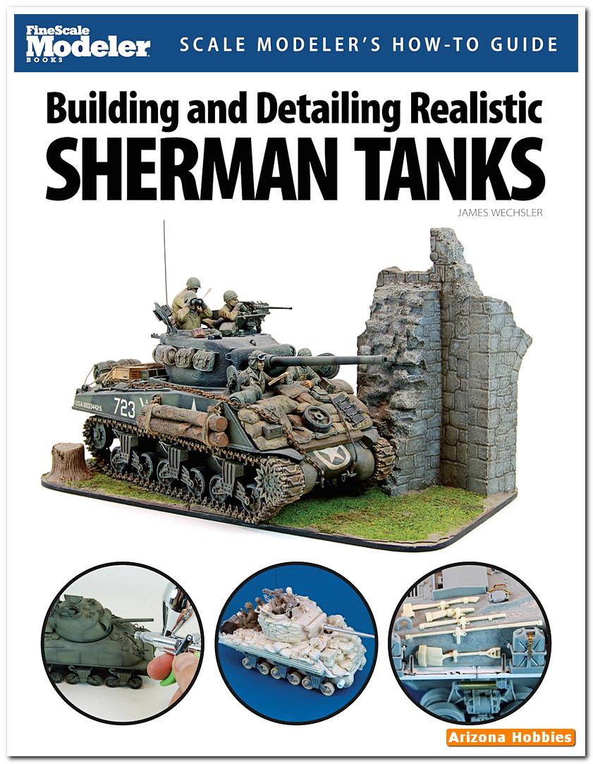 Building and Detailing Realistic Sherman Tanks - James Wechsler