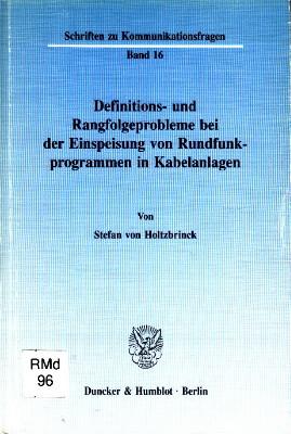 Definitions- und Rangfolgeprobleme bei der Einspeisung von Rundfunkprogrammen in Kabelanlagen. - Holtzbrinck, Stefan von