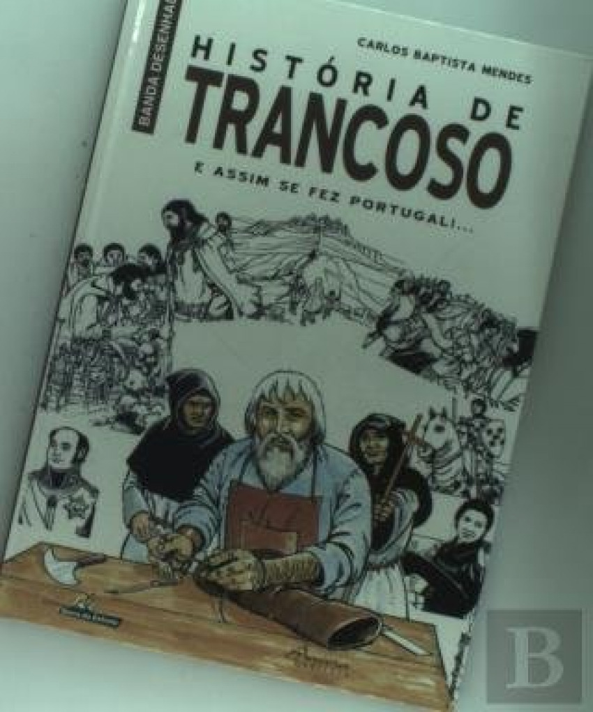 Hist¢ria de trancoso: e assim se fez portugal!. - Baptita Mendes, Carlos