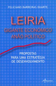 Leiria: gigante econ¢mico - Barreiras Duarte, Feliciano