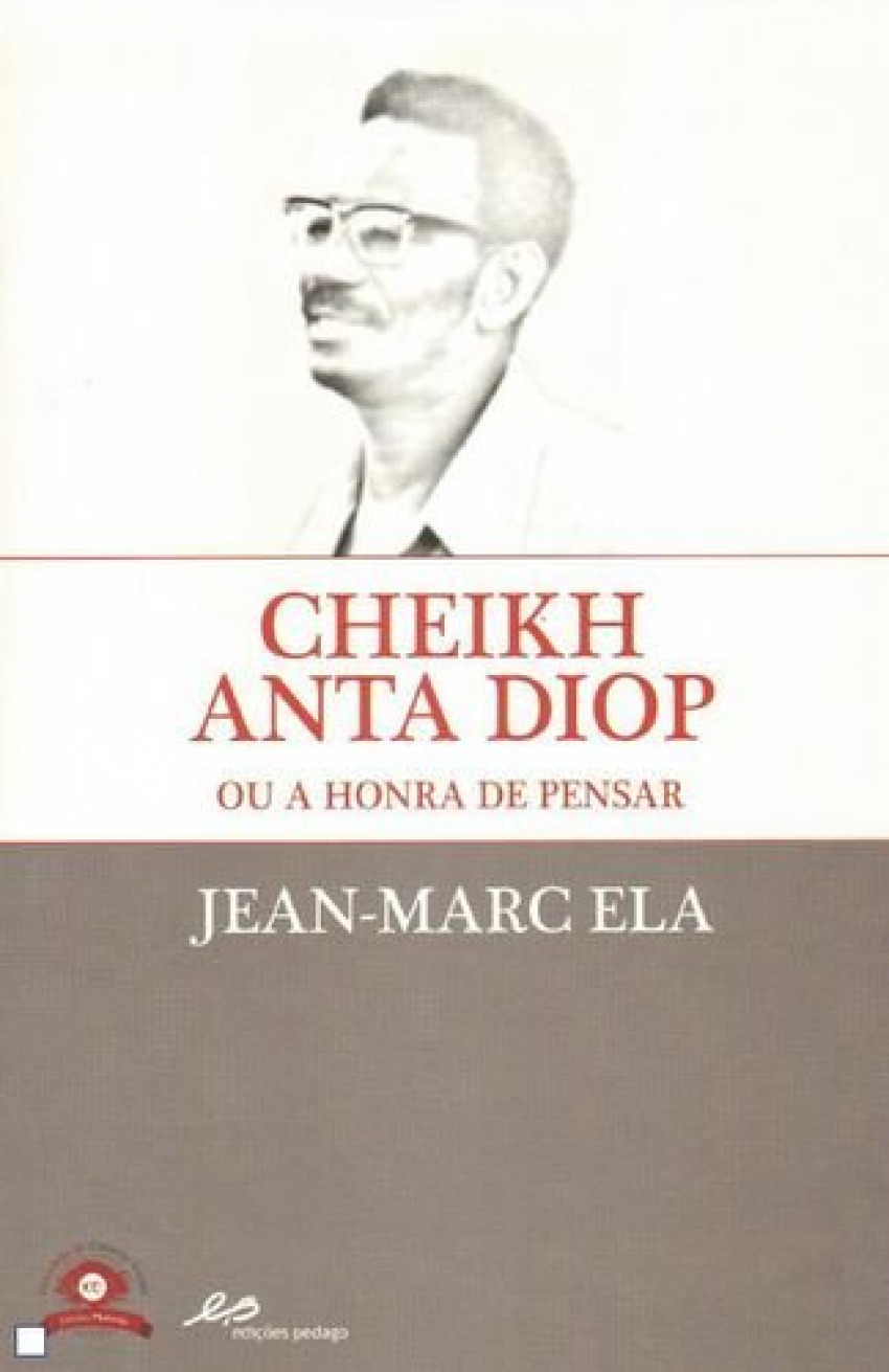 Cheik Anta Diop ou a Honra de Pensar - Jean-Marc Ela