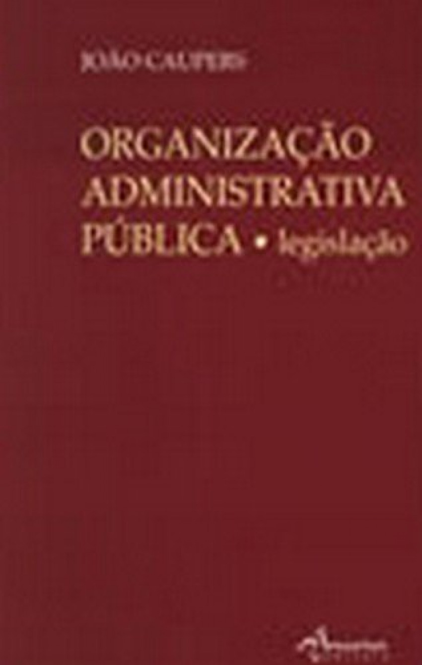 OrganizaÇÃo administrativa p£blica - Caupers, João: Lorena Sèves, António