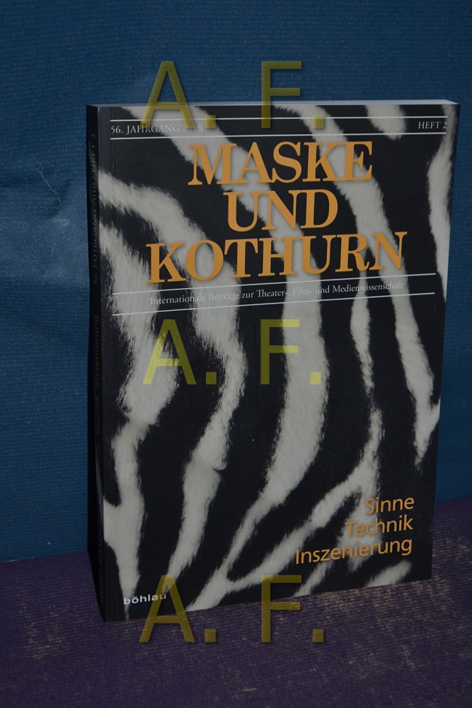 Sinne Technik inszenierung / Maske und Kothurn, internationale Beiträge zur Theaterwissenschaft 56. Jahrgang / 2010, Heft 2 - Unknown Author