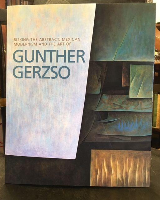 RISKING THE ABSTRACT: MEXICAN MODERNISM AND THE ART OF GUNTHER GERZSO - Du Pont, Diana