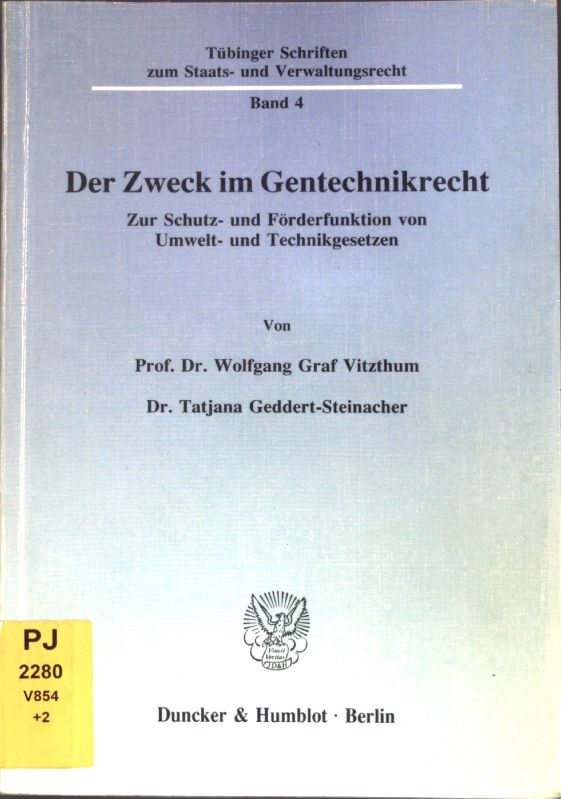 Der Zweck im Gentechnikrecht : zur Schutz- und Förderfunktion von Umwelt- und Technikgesetzen. Tübinger Schriften zum Staats- und Verwaltungsrecht, Band 4; - Vitzthum, Wolfgang und Tatjana Geddert-Steinacher