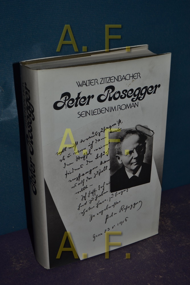 Peter Rosegger : sein Leben im Roman. - Zitzenbacher, Walter