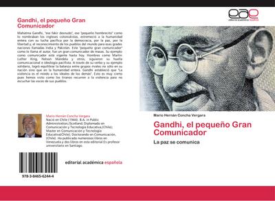 Gandhi, el pequeño Gran Comunicador : La paz se comunica - Mario Hernán Concha Vergara