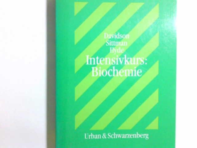 Intensivkurs: Biochemie : mit 50 Tabellen. ; Donald B. Sittman ; Richard M. Hyde. Übers. von Susanne Grässel - Davidson, Victor L., Donald B. Sittman und Richard M. Grässel Susanne (Übers.) Hyde