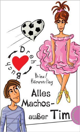 Alles Machos - außer Tim. Brinx/Kömmerling. [Innenill.: Birgit Schössow] / Freche Mädchen - freche Bücher!; Dreh-Buch - Brinx, Thomas und Anja Kömmerling